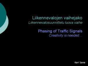 Liikennevalojen vaihejako Liikennevalosuunnittelu luova vaihe Phasing of Traffic