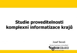 Studie proveditelnosti komplexn informatizace kraj Josef Bene Senior