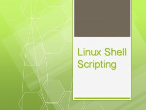 Linux Shell Scripting Agenda Pengantar UNIXLINUX and Shell