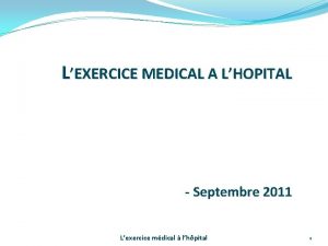 LEXERCICE MEDICAL A LHOPITAL Septembre 2011 Lexercice mdical