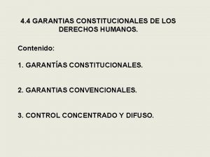 4 4 GARANTIAS CONSTITUCIONALES DE LOS DERECHOS HUMANOS