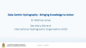 Data Centric Hydrography Bringing Knowledge to Action Dr