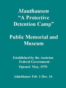 Mauthausen A Protective Detention Camp Public Memorial and