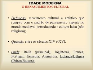 IDADE MODERNA O RENASCIMENTO CULTURAL Definio movimento cultural