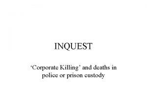 INQUEST Corporate Killing and deaths in police or