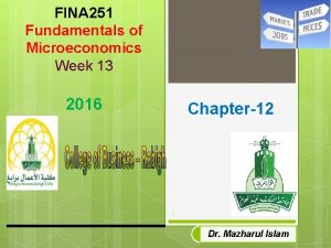 FINA 251 Fundamentals of Microeconomics Week 13 2016