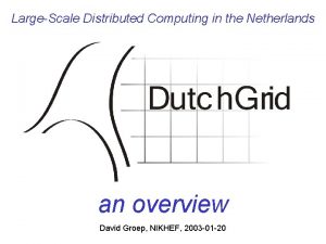 LargeScale Distributed Computing in the Netherlands an overview