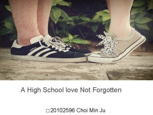 A High School love Not Forgotten 20102596 Choi