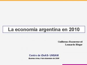 La economa argentina en 2010 Guillermo Rozenwurcel Leonardo