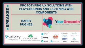 PROTOTYPING UX SOLUTIONS WITH PLAYGROUNDS AND LIGHTNING WEB