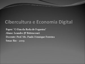 Cibercultura e Economia Digital Paper O Fim da