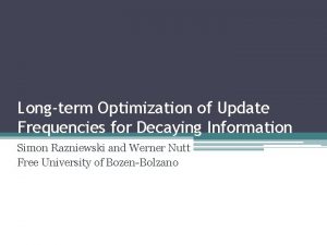 Longterm Optimization of Update Frequencies for Decaying Information