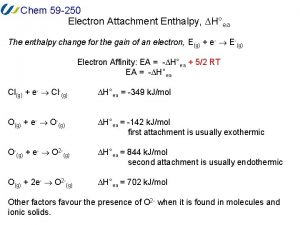 Chem 59 250 Electron Attachment Enthalpy DHea The