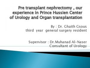 Pre transplant nephrectomy our experience in Prince Hussien