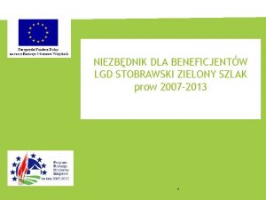 NIEZBDNIK DLA BENEFICJENTW LGD STOBRAWSKI ZIELONY SZLAK prow