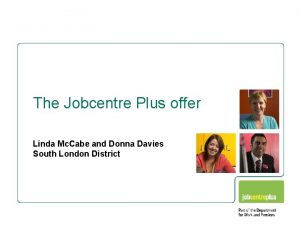 The Jobcentre Plus offer Linda Mc Cabe and