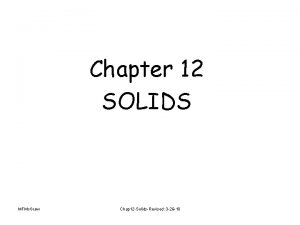 Chapter 12 SOLIDS MFMc Graw Chap 12 SolidsRevised