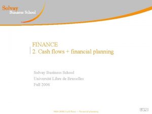 FINANCE 2 Cash flows financial planning Solvay Business
