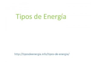 Tipos de Energa http tiposdeenergia infotiposdeenergia Tipos de