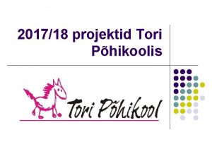 201718 projektid Tori Phikoolis KIK Loodushariduse toetamine Tori