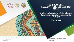 APERU DES VALUATIONS CIBLES DU MAEP Atelier prparatoire