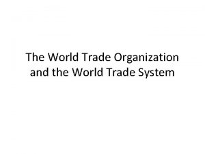 The World Trade Organization and the World Trade