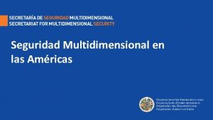 Seguridad Multidimensional en las Amricas ESTA PRESENTACION 1