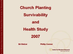 Church Planting Survivability and Health Study 2007 Compiled