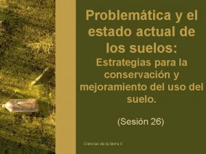 Problemtica y el estado actual de los suelos