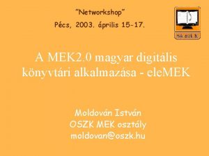 Networkshop Pcs 2003 prilis 15 17 A MEK