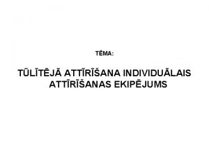 TMA TLTJ ATTRANA INDIVIDULAIS ATTRANAS EKIPJUMS MRIS Nodarbbas