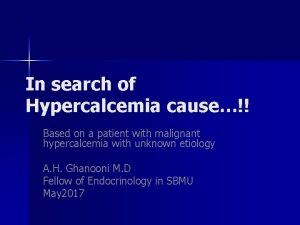 In search of Hypercalcemia cause Based on a