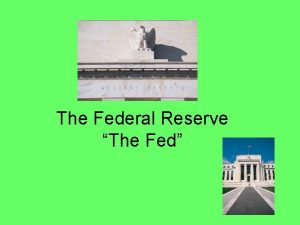 The Federal Reserve The Fed The Fed The