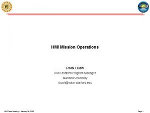 HMI Mission Operations Rock Bush HMI Stanford Program
