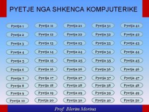 PYETJE NGA SHKENCA KOMPJUTERIKE Pyetja 11 Pyetja 21