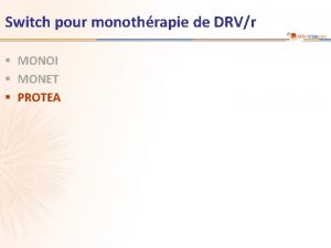 Switch pour monothrapie de DRVr MONOI MONET PROTEA
