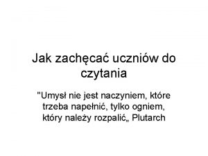 Jak zachca uczniw do czytania Umys nie jest