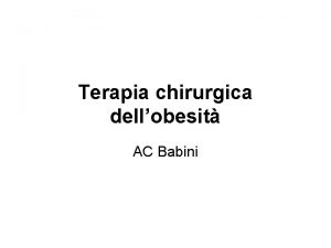 Terapia chirurgica dellobesit AC Babini Chirurgia bariatrica rappresenta