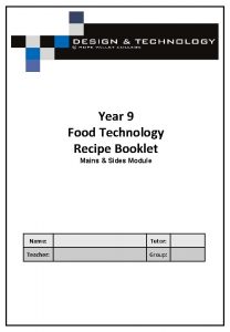 Year 9 Food Technology Recipe Booklet Mains Sides