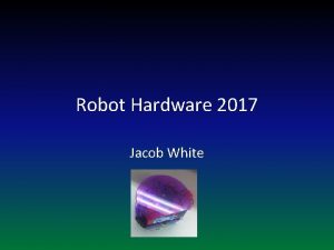 Robot Hardware 2017 Jacob White 2017 Hardware Robot