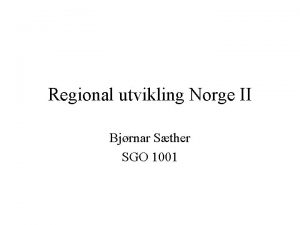 Regional utvikling Norge II Bjrnar Sther SGO 1001