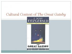 Cultural Context of The Great Gatsby Introduction Understanding
