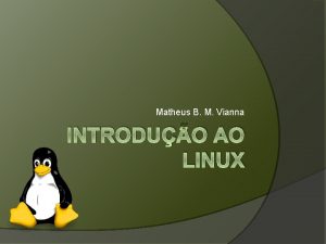 Matheus B M Vianna INTRODUO AO LINUX Histria