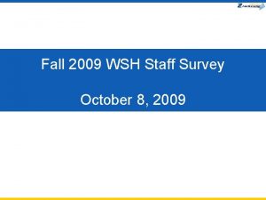 Fall 2009 WSH Staff Survey October 8 2009
