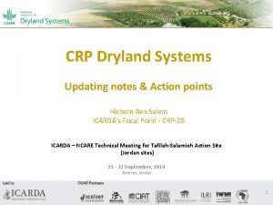 CRP Dryland Systems Updating notes Action points Hichem