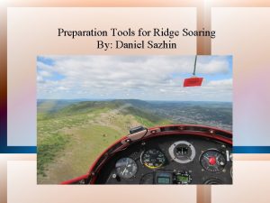 Preparation Tools for Ridge Soaring By Daniel Sazhin