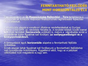 FENNTARTHAT FEJLDS MINT HORIZONTLIS ELV Magyarorszgon az j