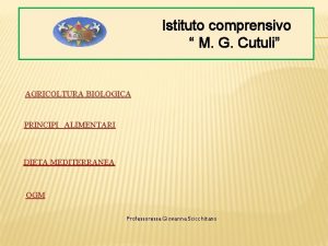 Istituto comprensivo M G Cutuli AGRICOLTURA BIOLOGICA PRINCIPI