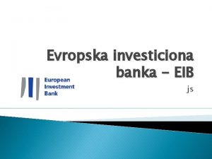 Evropska investiciona banka EIB js Pojam Evropska investiciona