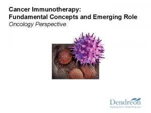 Cancer Immunotherapy Fundamental Concepts and Emerging Role Oncology